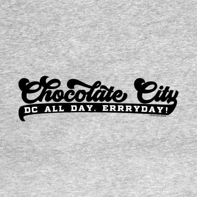 Chocolate City - All Day, ERRRYDAY! by districtNative